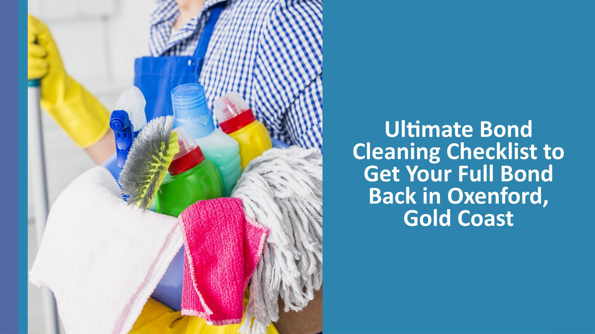 Bond Clean Checklist Ultimate Bond Cleaning Checklist to Get Your Full Bond Back in Oxenford ...