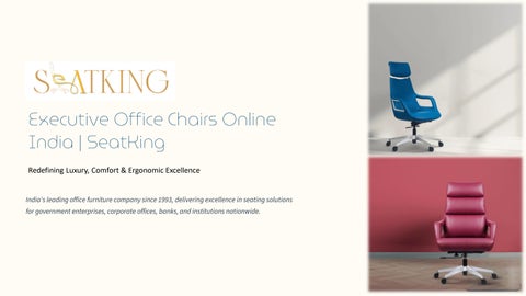Buy Executive Office Chairs Online India - SeatKing – Redefining Luxury, Comfort & Ergonomic Excelle