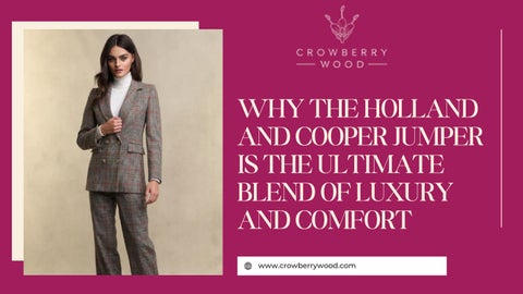 Why the Holland and Cooper Jumper Is the Ultimate Blend of Luxury and Comfort