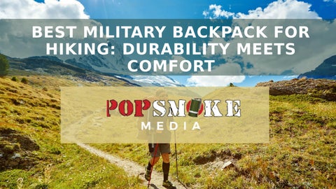 Best Military Backpack for Hiking: Durability Meets Comfort