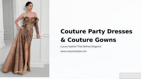 Couture Party Dresses & Couture Gowns – Luxurious Couture Dresses for Every Glam Occasion