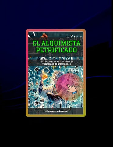 Digital Book EL ALQUIMISTA PETRIFICADO: Datos Curiosos de la Ciencia en Tormentas de Tungstenos (Spa