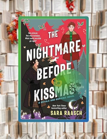 Immediate PDF The Nightmare Before Kissmas: A Royals and Romance Novel by Sara Raasch