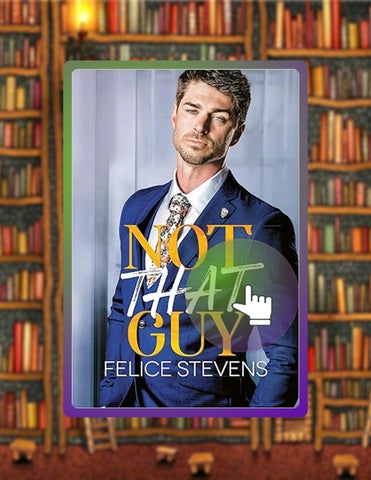 Grab Ebook Not That Guy: An Enemies to Lovers M/M Romance (Unpredicatable Book 1) by Felice Stevens