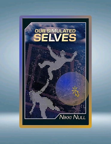 Quick Ebook Our Simulated Selves by Nikki Null