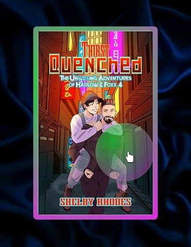 Quick Read Thirst Quenched (The Unwilling Adventures of Harlow & Foxx Book 4) by Shelby Rhodes