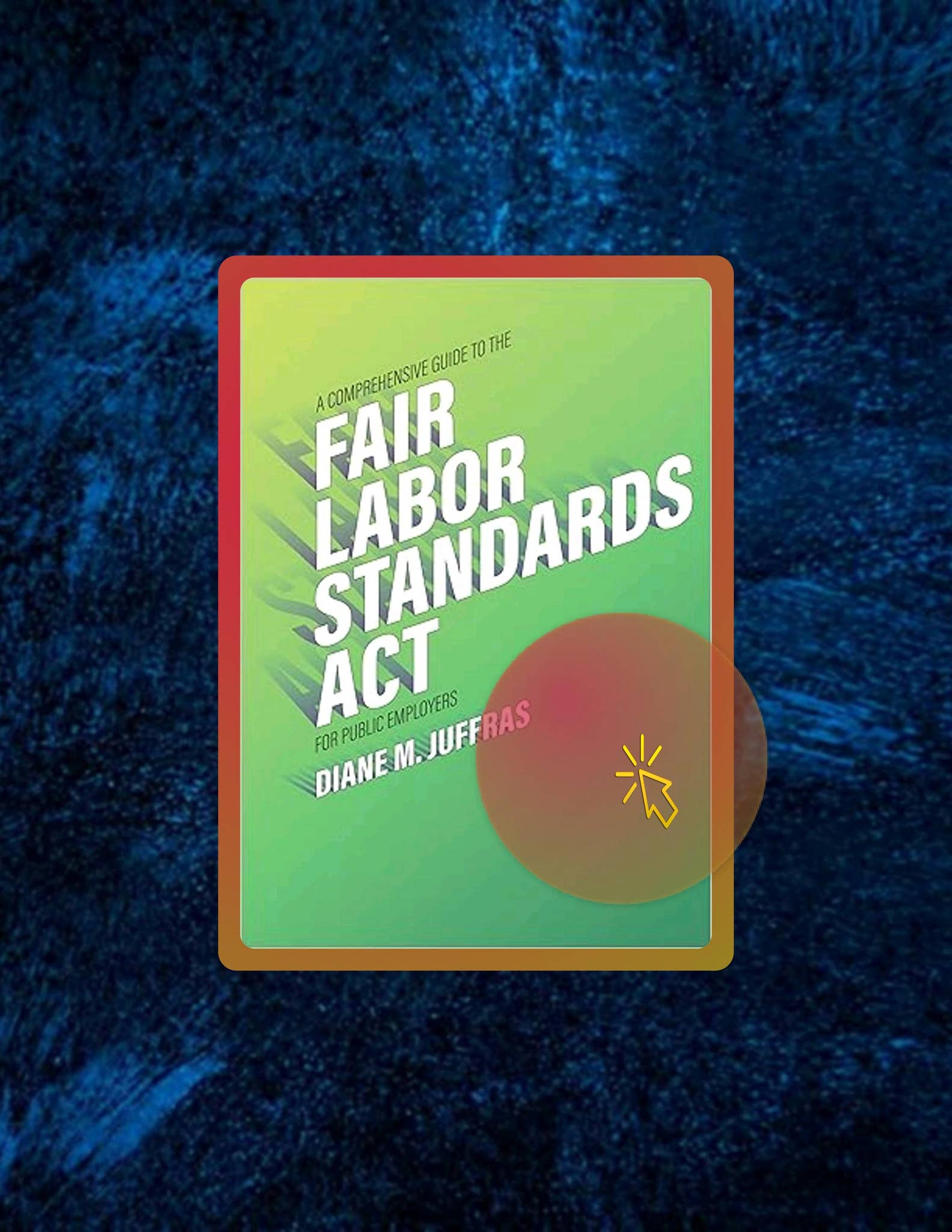 Ebook Version A Comprehensive Guide to the Fair Labor Standards Act for ...