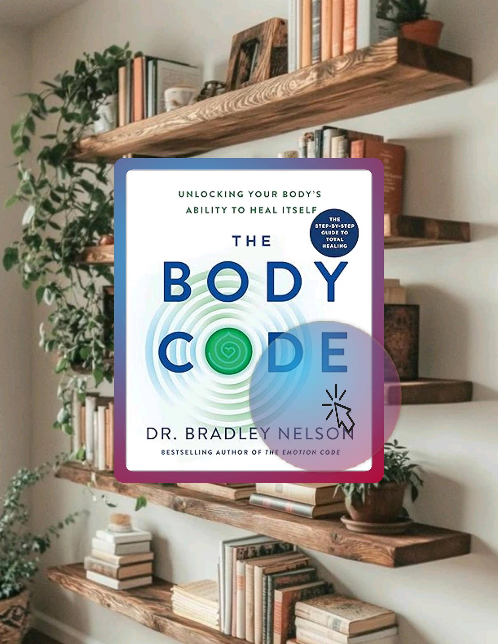 Get Ebook The Body Code: Unlocking Your Body's Ability to Heal Itself ...