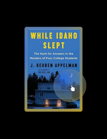 Instant Access Ebook While Idaho Slept: The Hunt for Answers in the Murders of Four College Students