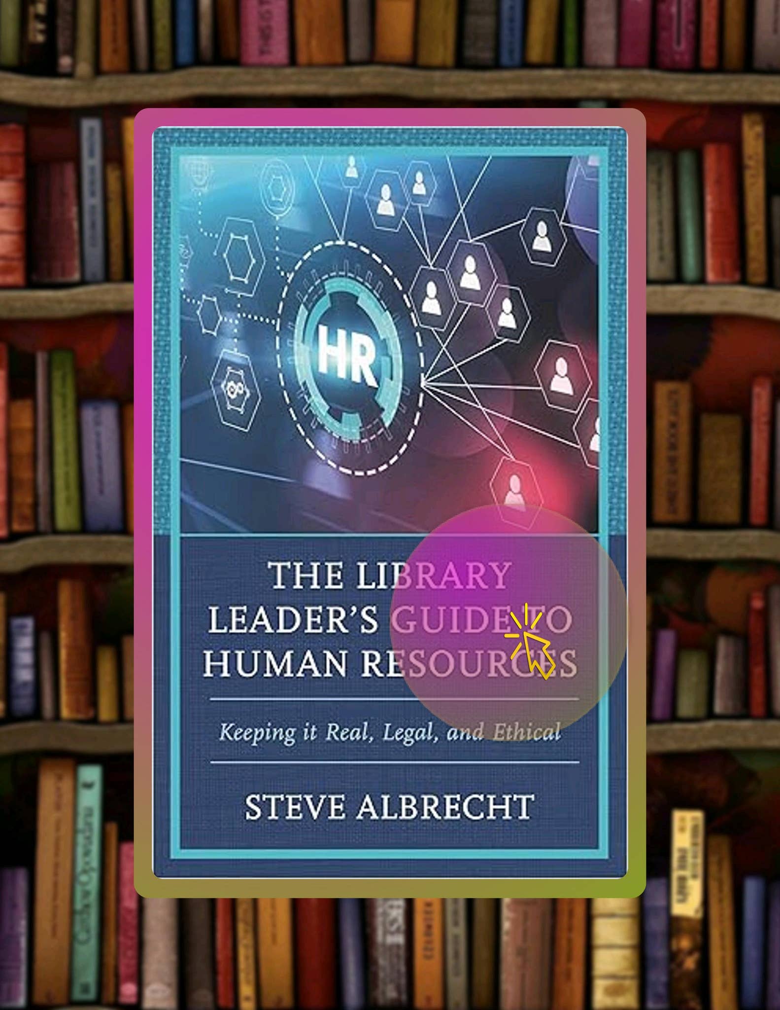 Library Leader Fast Access The Library Leader's Guide to Human Resources: Keeping it ...