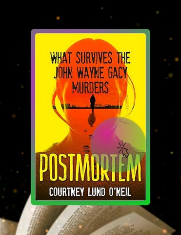 Start Reading Postmortem: What Survives the John Wayne Gacy Murders by Courtney Lund O'Neil
