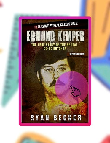 Start Reading Edmund Kemper: The True Story of The Brutal Co-ed Butcher (Real Crime by Real Killers 
