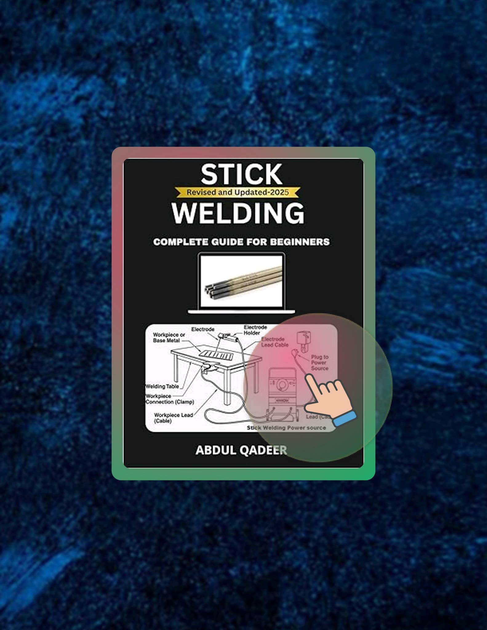 Digital Pdf Stick Welding Complete Guide For Beginners By Abdul Qadeer