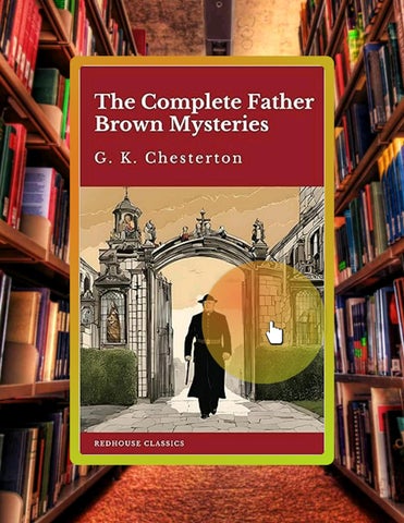 EBOOK The Complete Father Brown Mysteries: All 7 Volumes of G.K. Chesterton's Classic Detective Tale