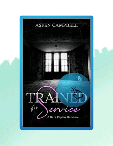 Quick Ebook Trained for Service: A Dark Captive Romance by Aspen Campbell
