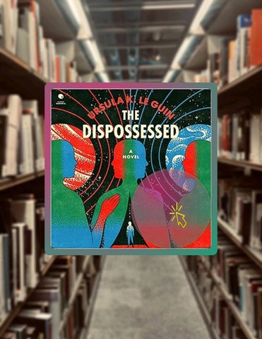 Read Online The Dispossessed: A Novel by Ursula K. Le Guin