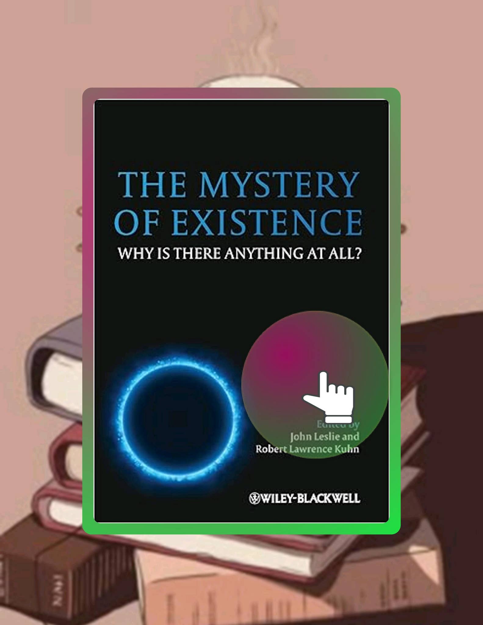Digital Book The Mystery of Existence: Why Is There Anything At All? by ...