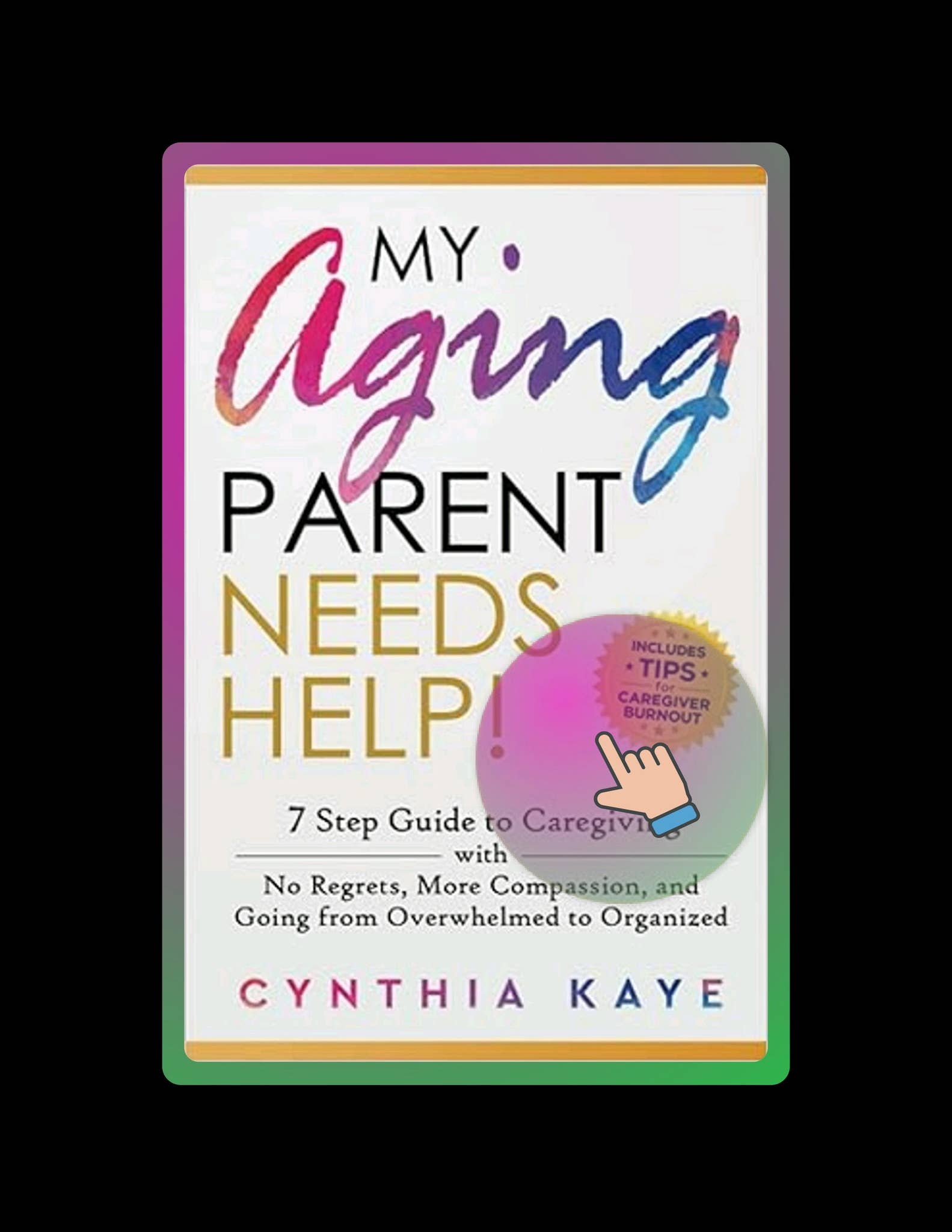 Ebook Version My Aging Parent Needs Help!: 7 Step Guide to Caregiving ...