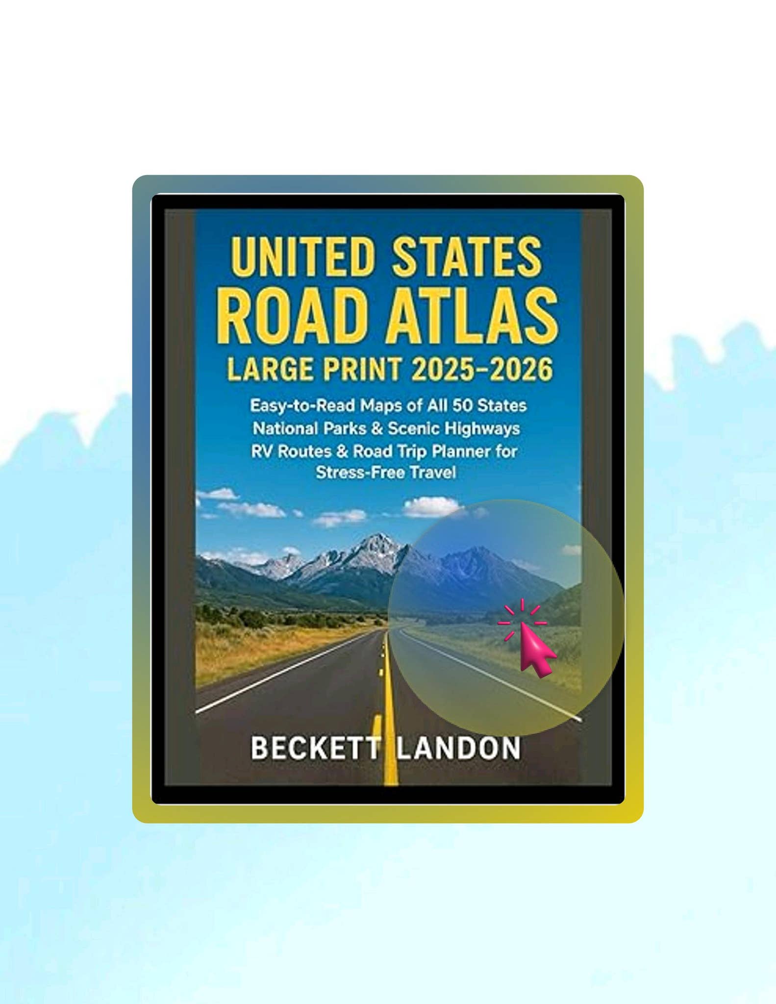 PDF UNITED STATES ROAD ATLAS LARGE PRINT 2025–2026: Easy-to-Read Maps