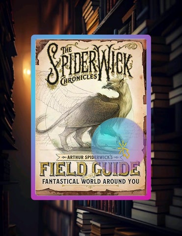 Quick Ebook Arthur Spiderwick's Field Guide to the Fantastical World Around You (The Spiderwick Chro