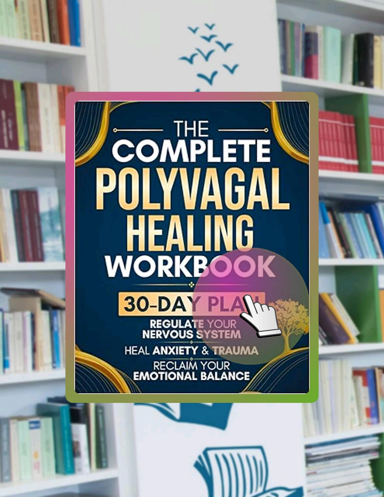 Quick Ebook The Complete Polyvagal Healing Workbook: A 30-Day Plan to ...