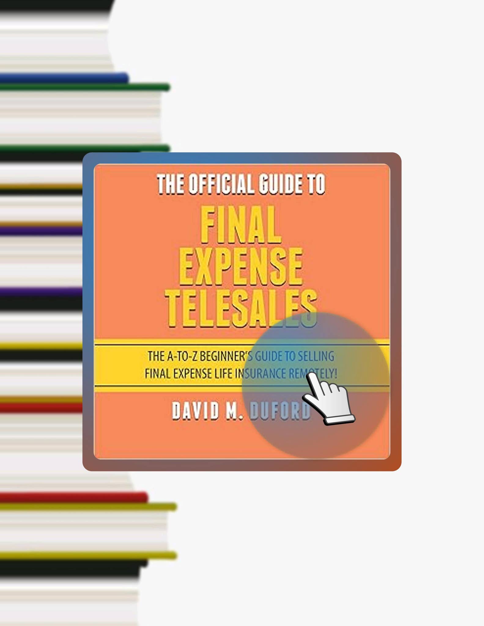 EBOOK The Official Guide to Final Expense Telesales: The A-to-Z ...