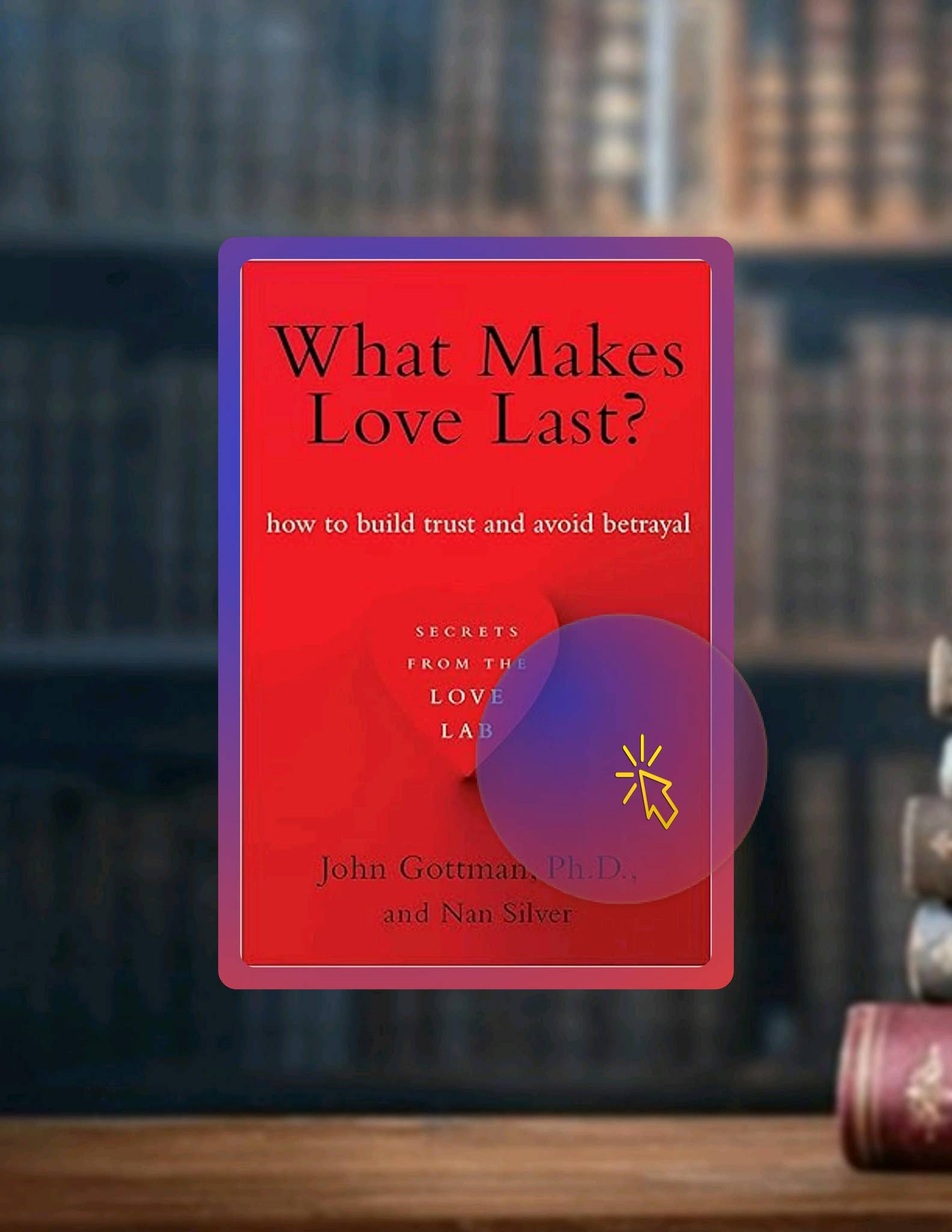 EBOOK What Makes Love Last?: How to Build Trust and Avoid Betrayal by ...