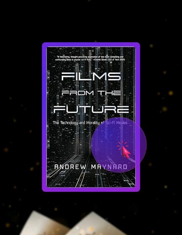 Instant Digital Films from the Future: The Technology and Morality of Sci-Fi Movies (Analyzing the F