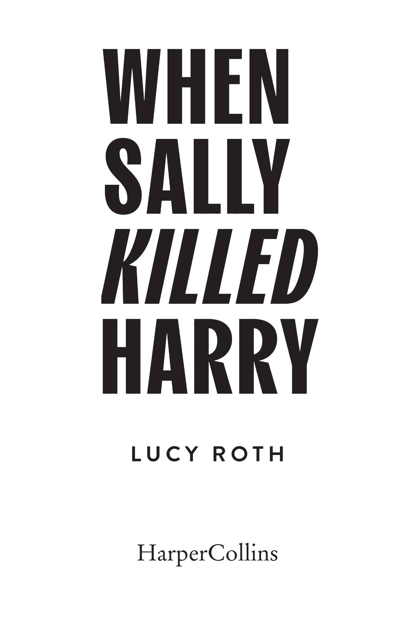 When Sally Killed Harry Lucy Roth Inkijkexemplaar by HarperCollins