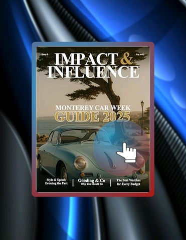 Quick Read Impact & Influence Magazine: August 2025 | Monterey Car Week Guide by Jon Robert Quinn
