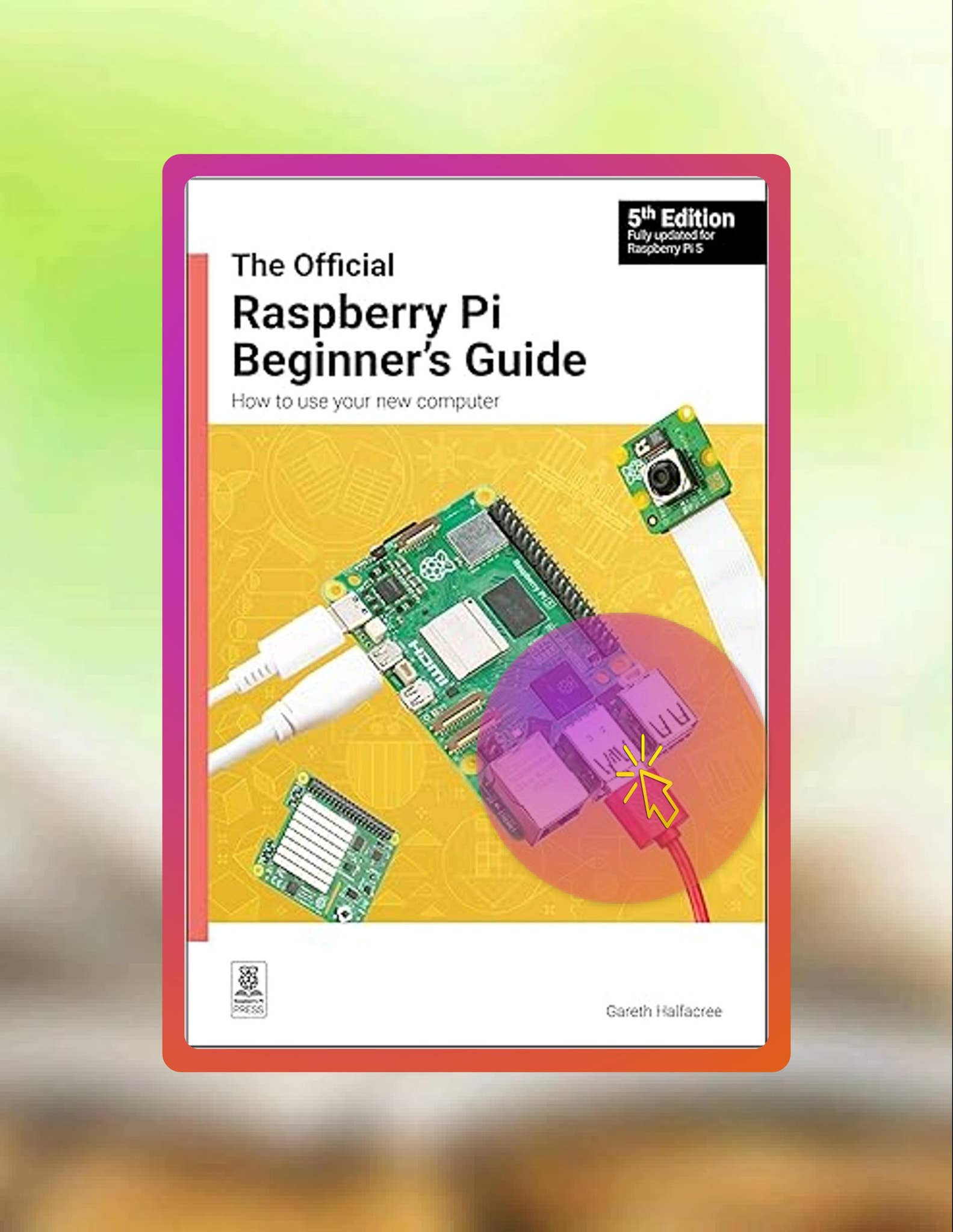 Access Ebook The Official Raspberry Pi Beginner's Guide: How to use ...