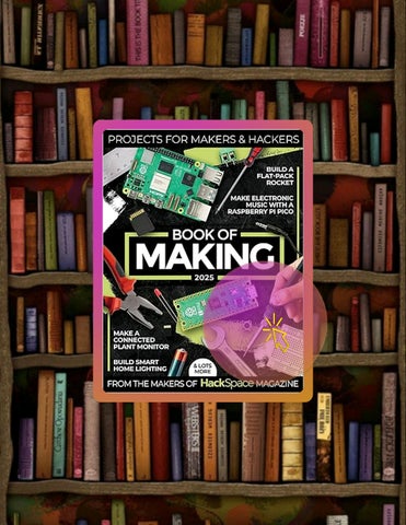 Quick Ebook Book of Making 2025: Projects, tutorials, interviews, and reviews for makers and hackers