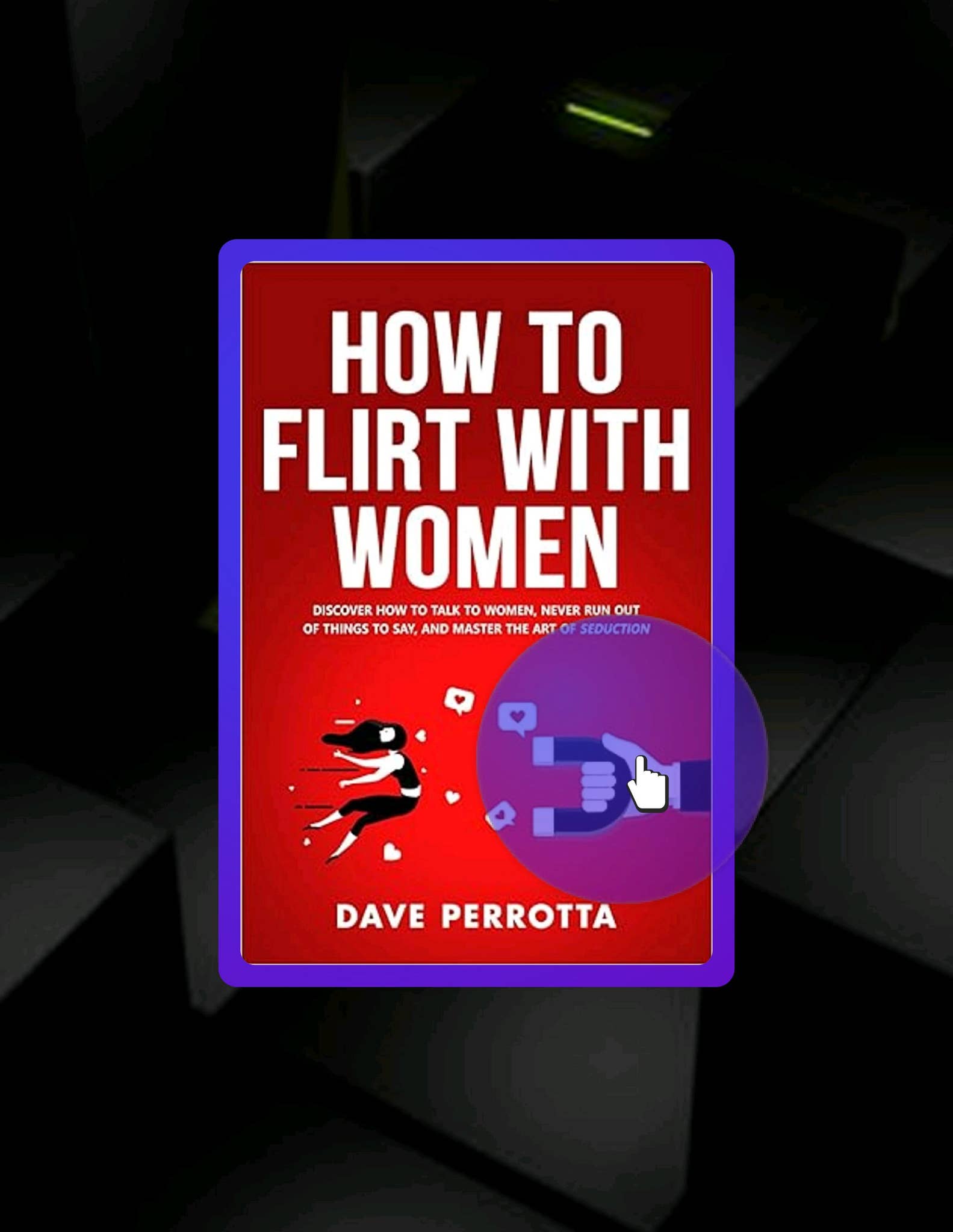 EBOOK How To Flirt With Women: Discover How To Talk To Women, Never Run ...