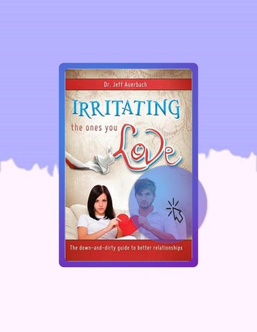 Access Ebook Irritating the Ones You Love: The Down and Dirty Guide to Better Relationships by Jeff 