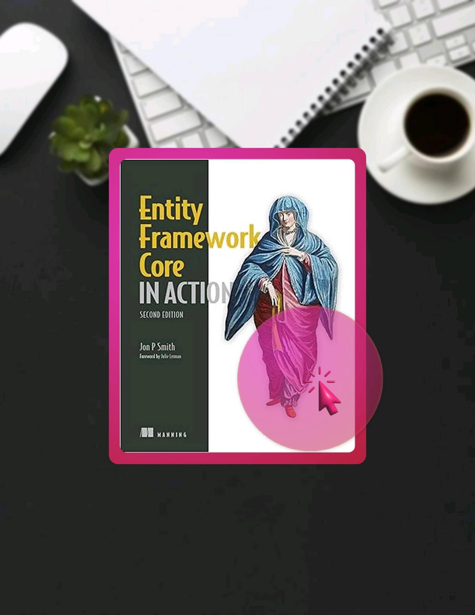 Digital Book Entity Framework Core in Action, Second Edition by Jon P ...