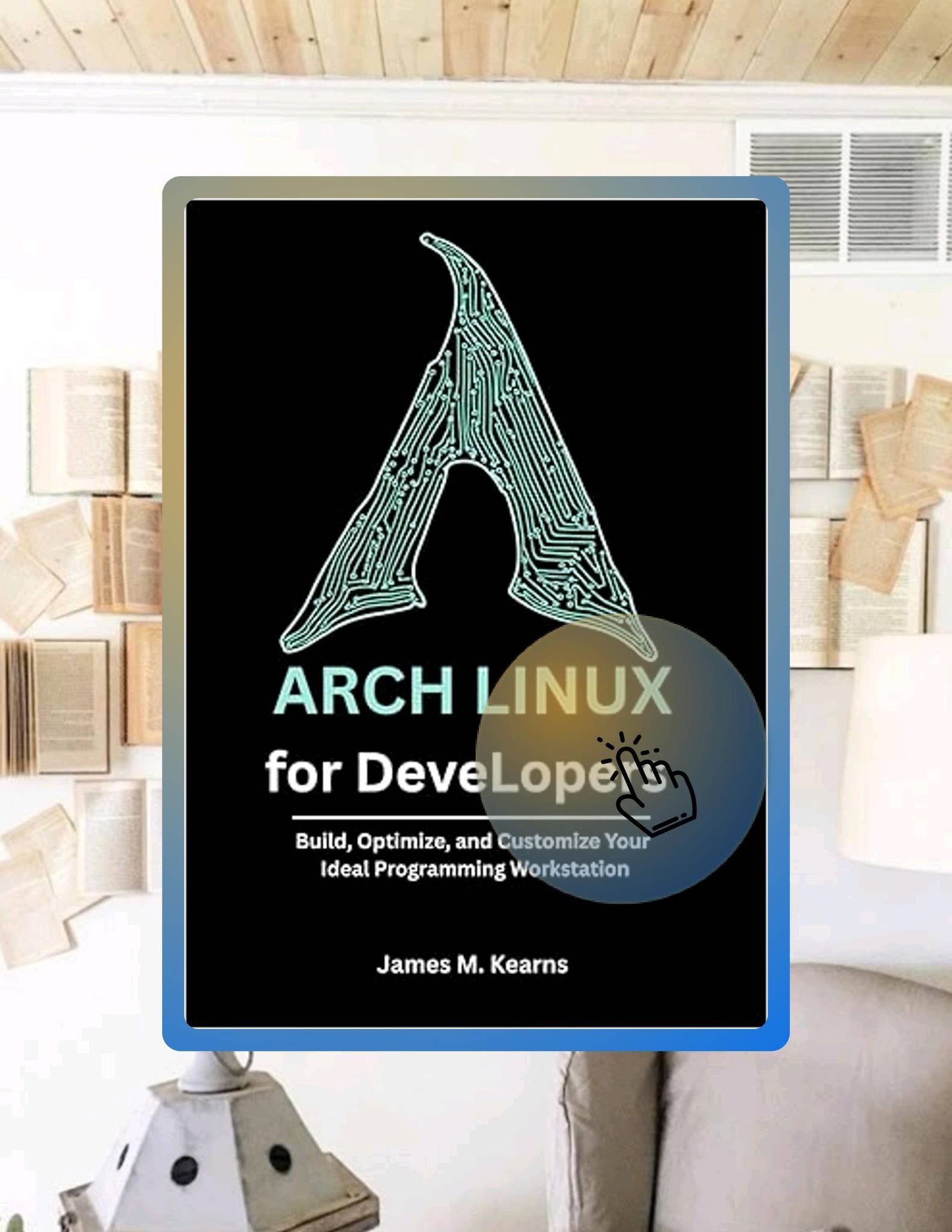 Quick Ebook Arch Linux for Developers: Build, Optimize, and Customize ...