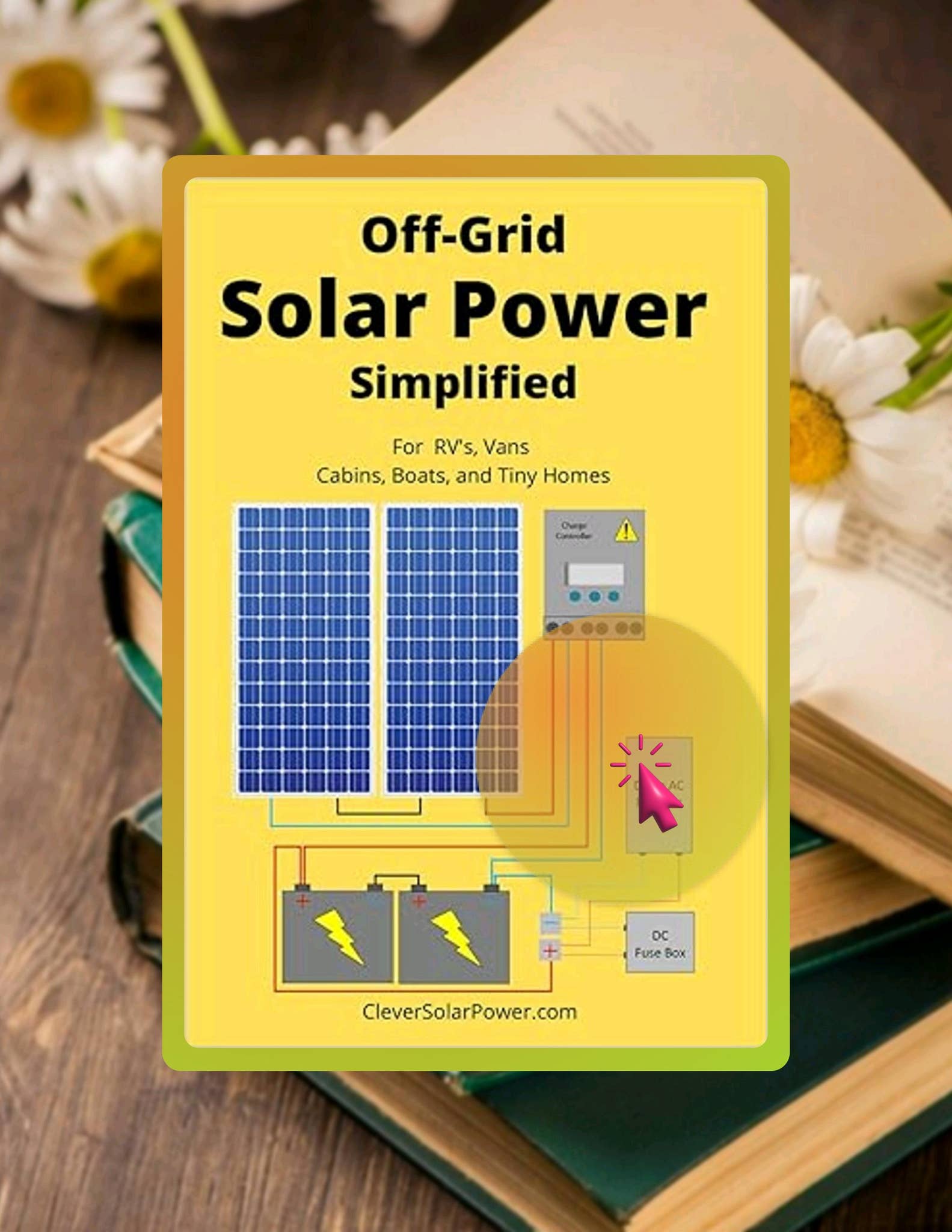 EBOOK Off Grid Solar Power Simplified: For Rvs, Vans, Cabins, Boats and ...