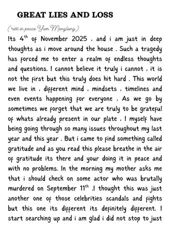GREAT LIES AND LOSS (rest in peace Yum menglong) Its 4th of november 2025 , an di am just in deep th