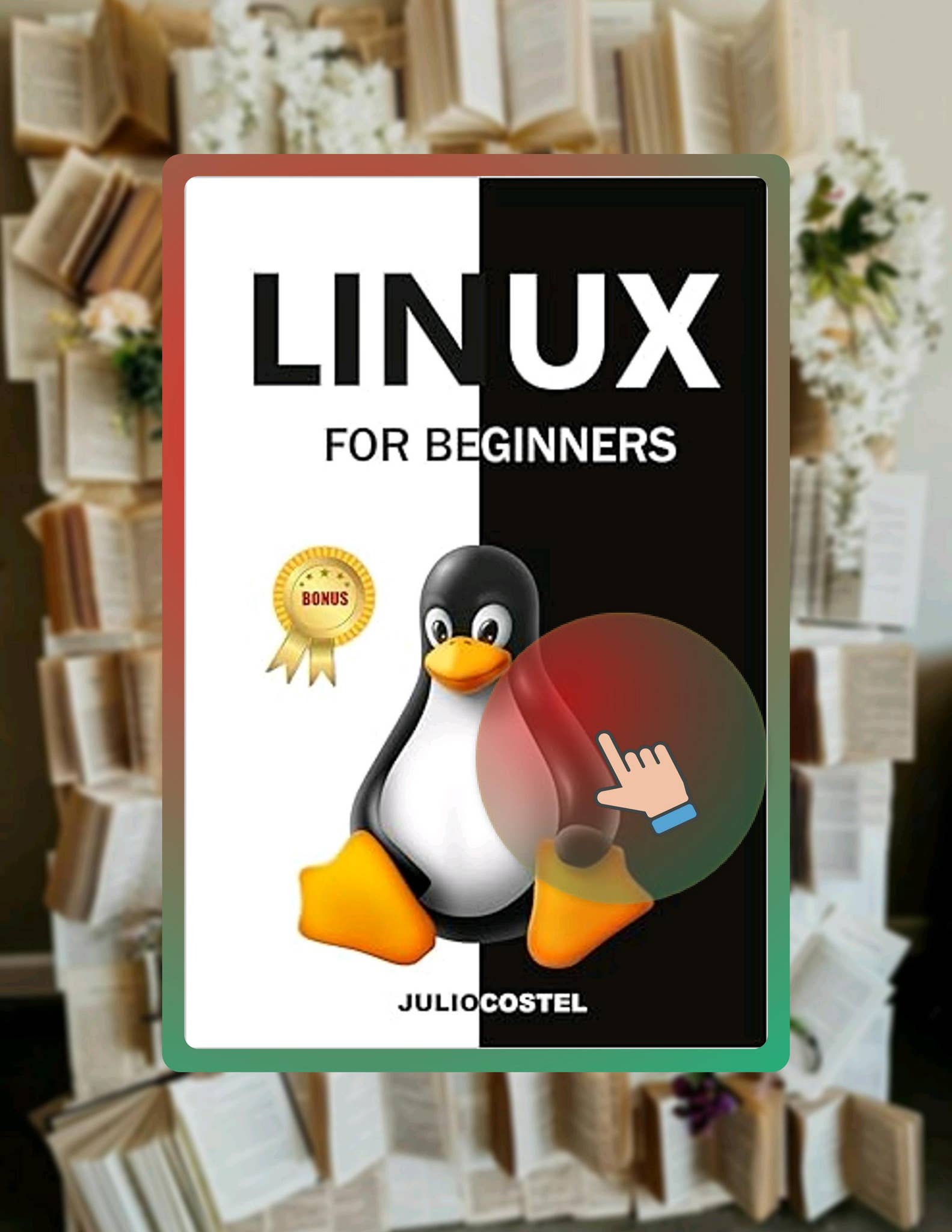 Ebook Version LINUX FOR BEGINNERS: A STEP BY STEP GUIDE TO LINUX ...