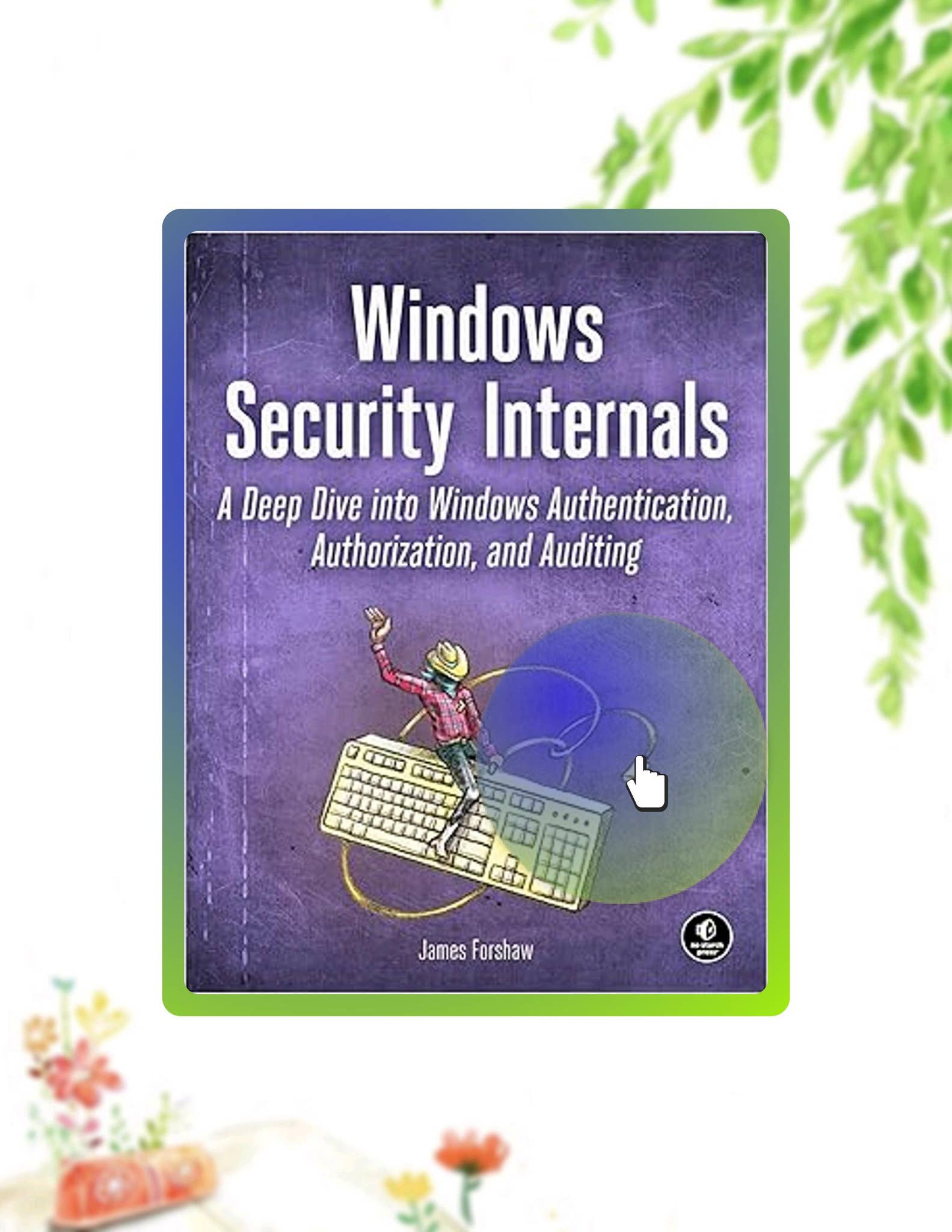 Quick Read Windows Security Internals: A Deep Dive into Windows ...