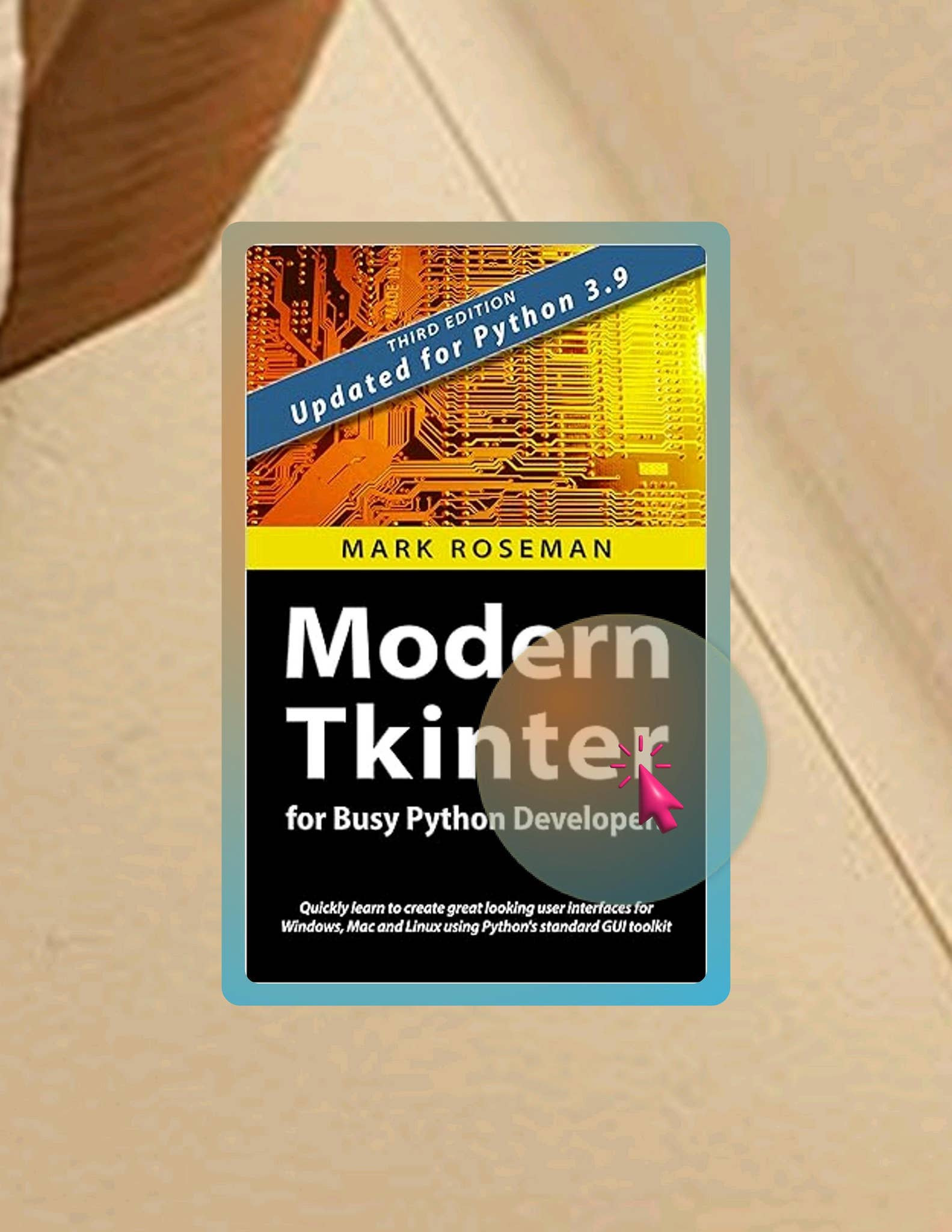 Download Ebook Modern Tkinter for Busy Python Developers: Quickly learn ...