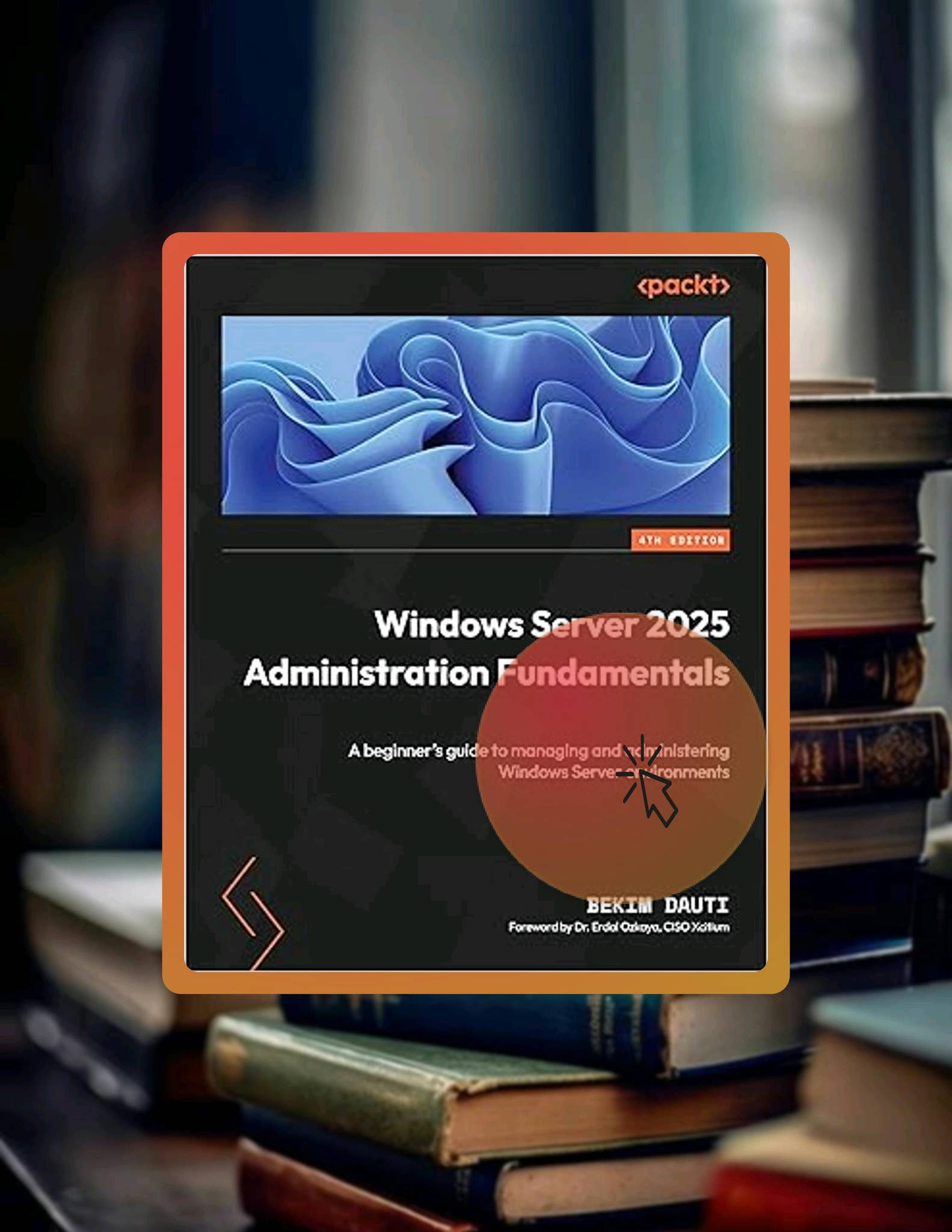 Grab Ebook Windows Server 2025 Administration Fundamentals: A beginner ...