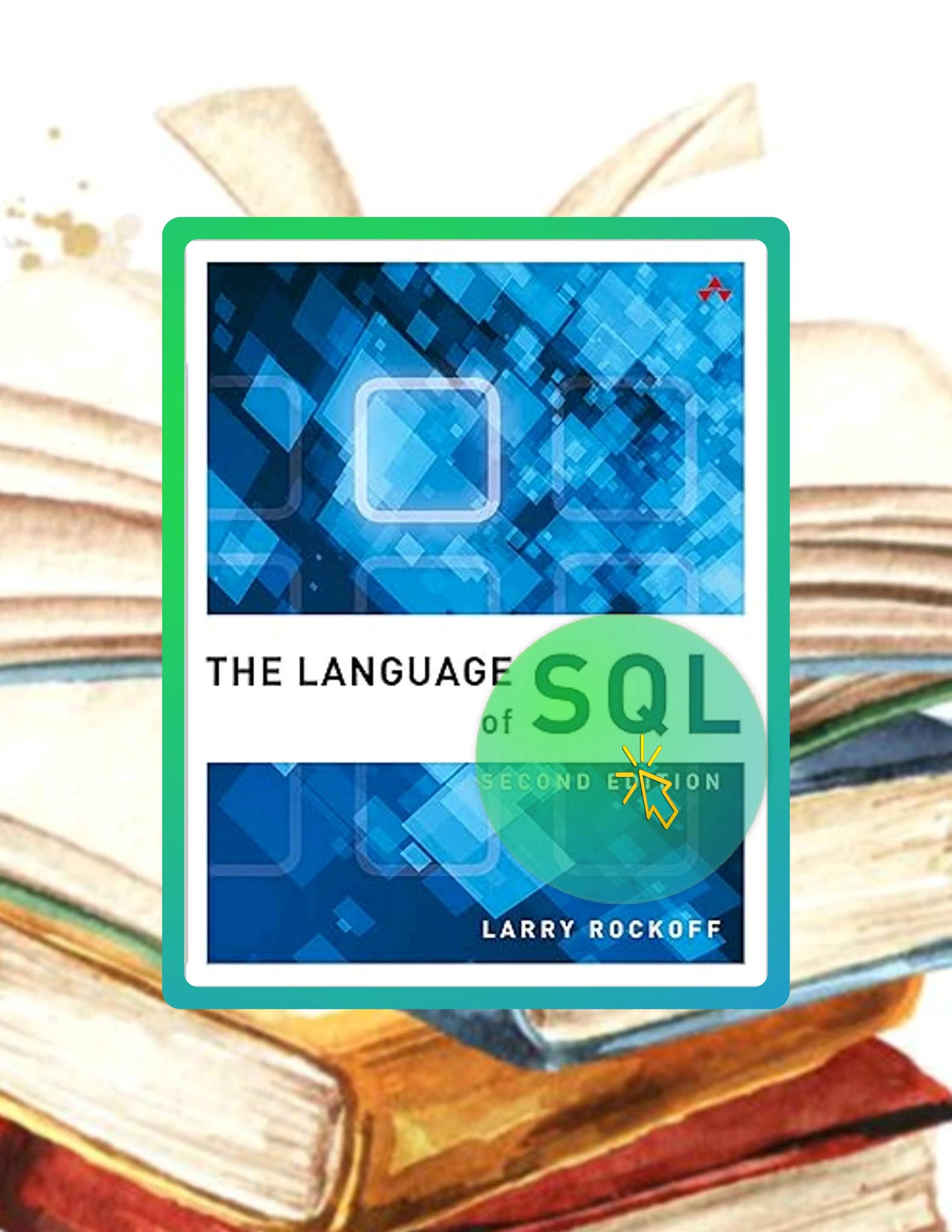Grab Ebook Language of SQL, The (Learning) by Larry Rockoff by ...