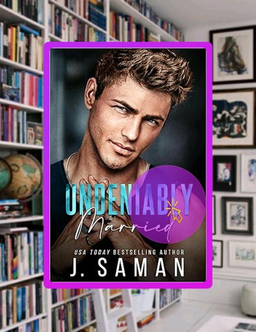 Full Ebook Undeniably Married (Boston's Irresistible Billionaires Book 4) by J. Saman