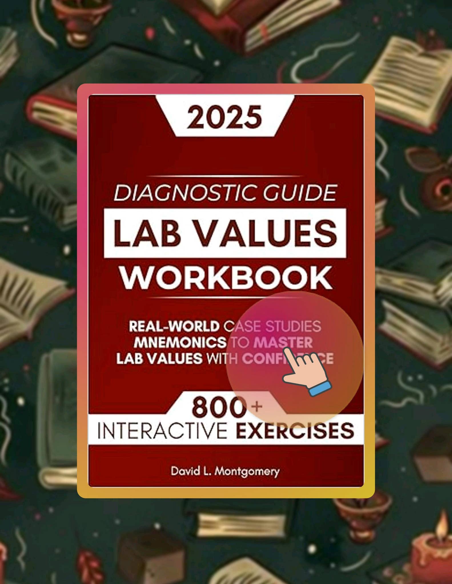 EBOOK Lab Values Workbook: 800+ Interactive Exercises, Real-World Case ...