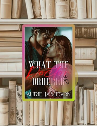 Grab Ebook What the Doctor Ordered: A Billionaire Doctor Romance by Aurie Jameson