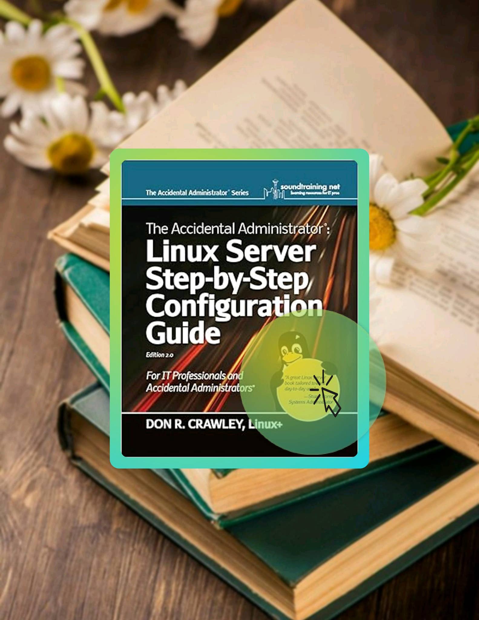 Instant Digital The Accidental Administrator: Linux Server Step-by-Step ...