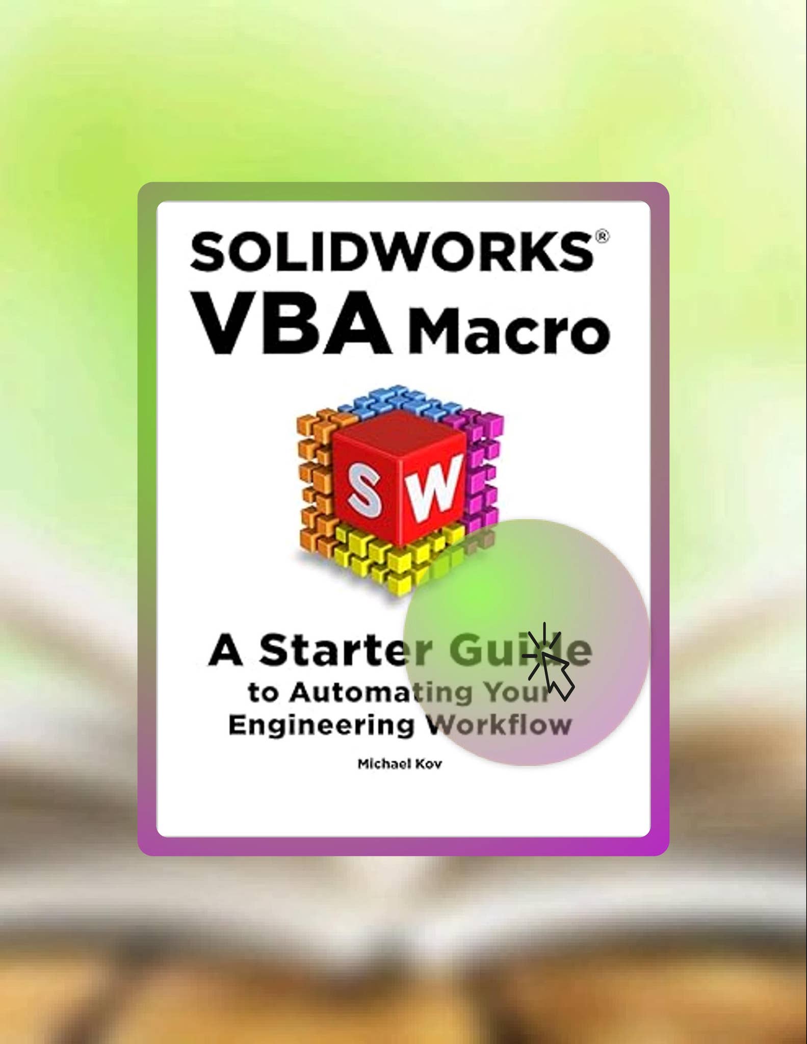 Solidworks Macro Keyboard Get Book SOLIDWORKS VBA Macro: A Starter Guide to Automating Your ...
