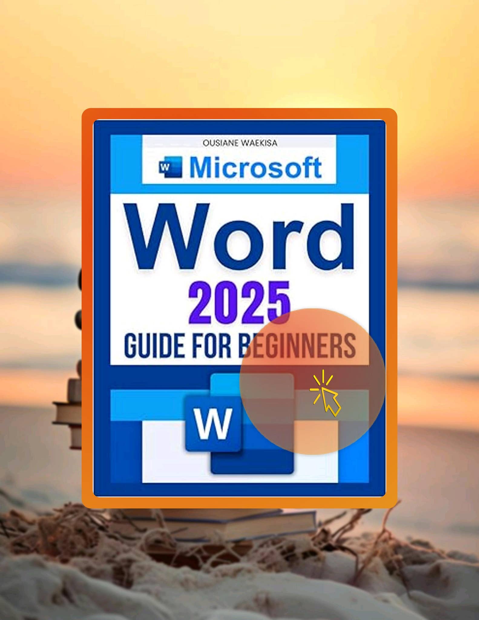 EBOOK Microsoft Word 2025 Guide for Beginners: Master Document Creation ...