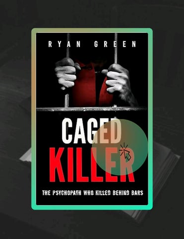 Quick Read Caged Killer: The Psychopath Who Killed Behind Bars (True Crime) by Ryan Green